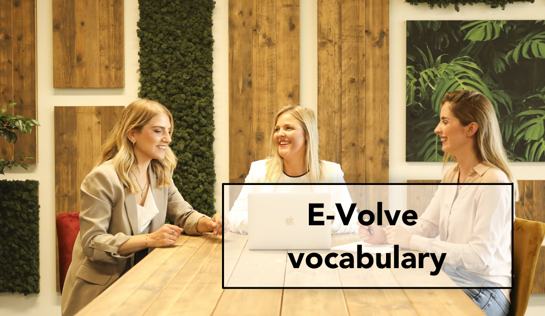 Ken jij de E-Volve vocabulary al? Ontdek het hier!