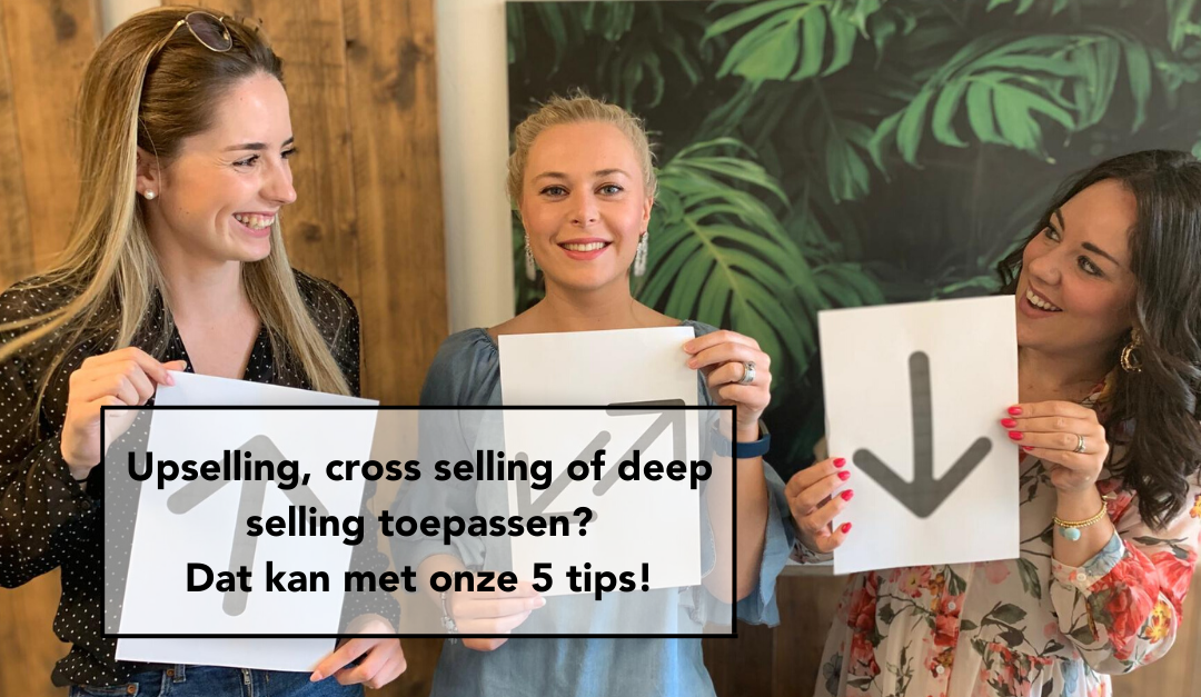 5 tips om je verkoop te boosten met upselling, cross selling of deep selling