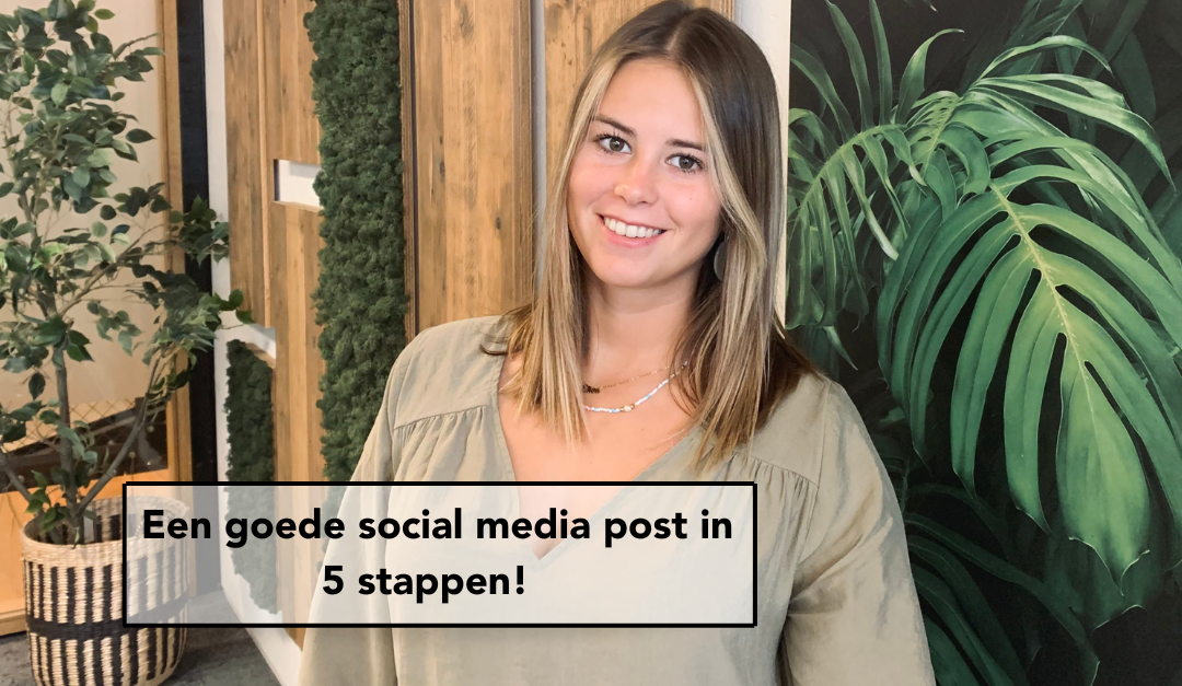 Een goede social media post in 5 stappen!  