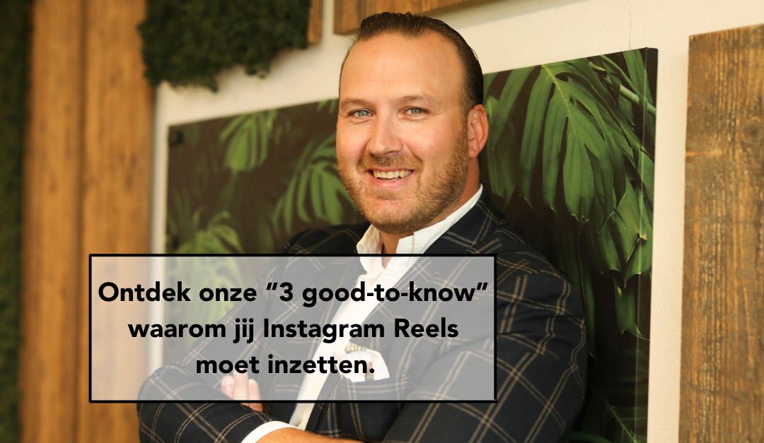 Ontdek onze “3 good-to-know” waarom jij Instagram Reels moet inzetten.