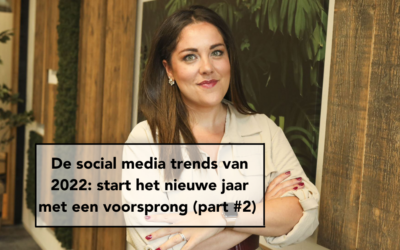 De social media trends van 2022: start het nieuwe jaar met een voorsprong (part #2)